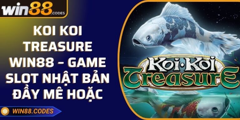 Koi Koi Treasure Win88 – Game Slot Nhật Bản Đầy Mê Hoặc