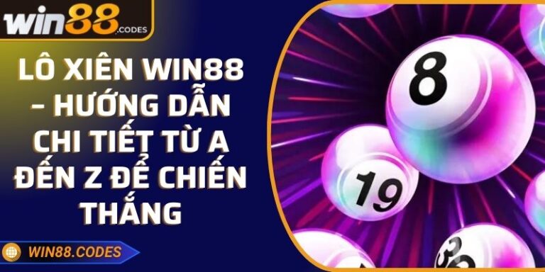 Lô Xiên Win88 – Hướng Dẫn Chi Tiết Từ A Đến Z Để Chiến Thắng 2 Lô Xiên Win88 – Hướng Dẫn Chi Tiết Từ A Đến Z Để Chiến Thắng