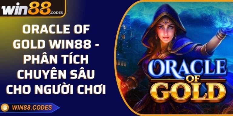 Oracle Of Gold Win88 - Phân Tích Chuyên Sâu Cho Người Chơi 6 Oracle Of Gold Win88 - Phân Tích Chuyên Sâu Cho Người Chơi