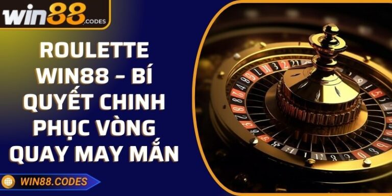 Roulette Win88 – Bí Quyết Chinh Phục Vòng Quay May Mắn 5 Roulette Win88 – Bí Quyết Chinh Phục Vòng Quay May Mắn