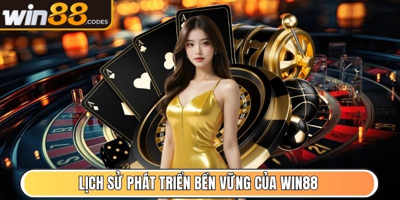 WIN88 | WIN 88 | Link Vào Trang Chủ WIN88.COM Không Bị Chặn 12/2025 24 Lịch sử phát triển bền vững của Win88